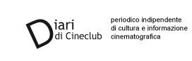 Diari di Cineclub - periodico indipendente di cultura e informazione cinematografica